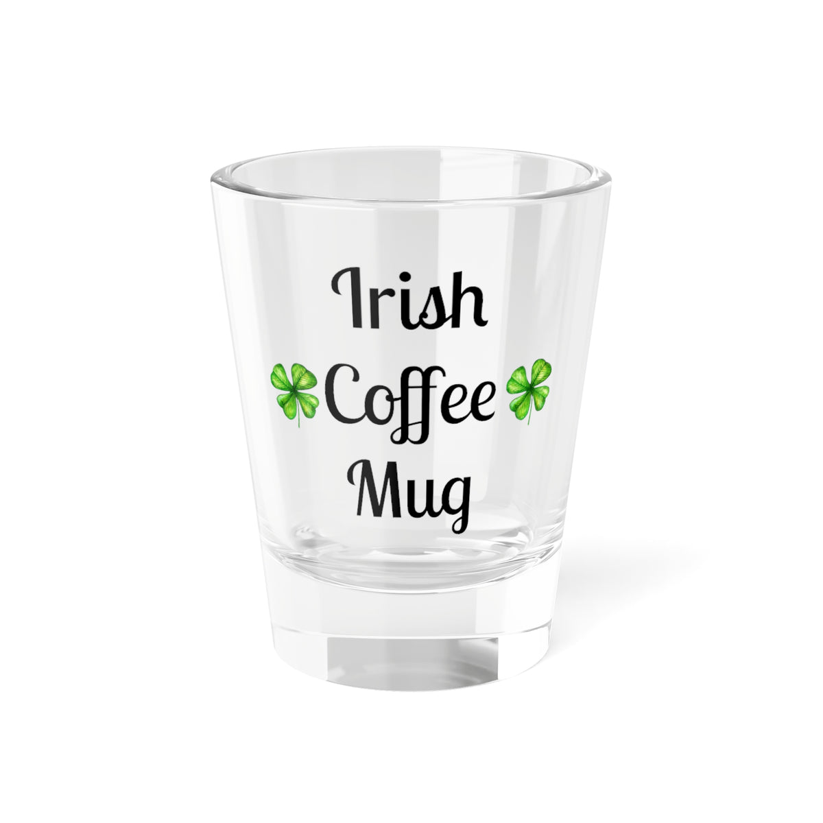 Shot Glass - 'Irish Coffee Mug' 1.5oz