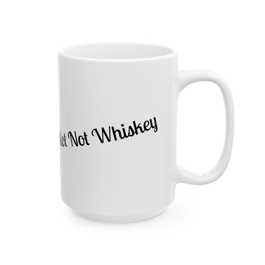 Not Not Whiskey - Coffee Mug (11oz & 15oz)