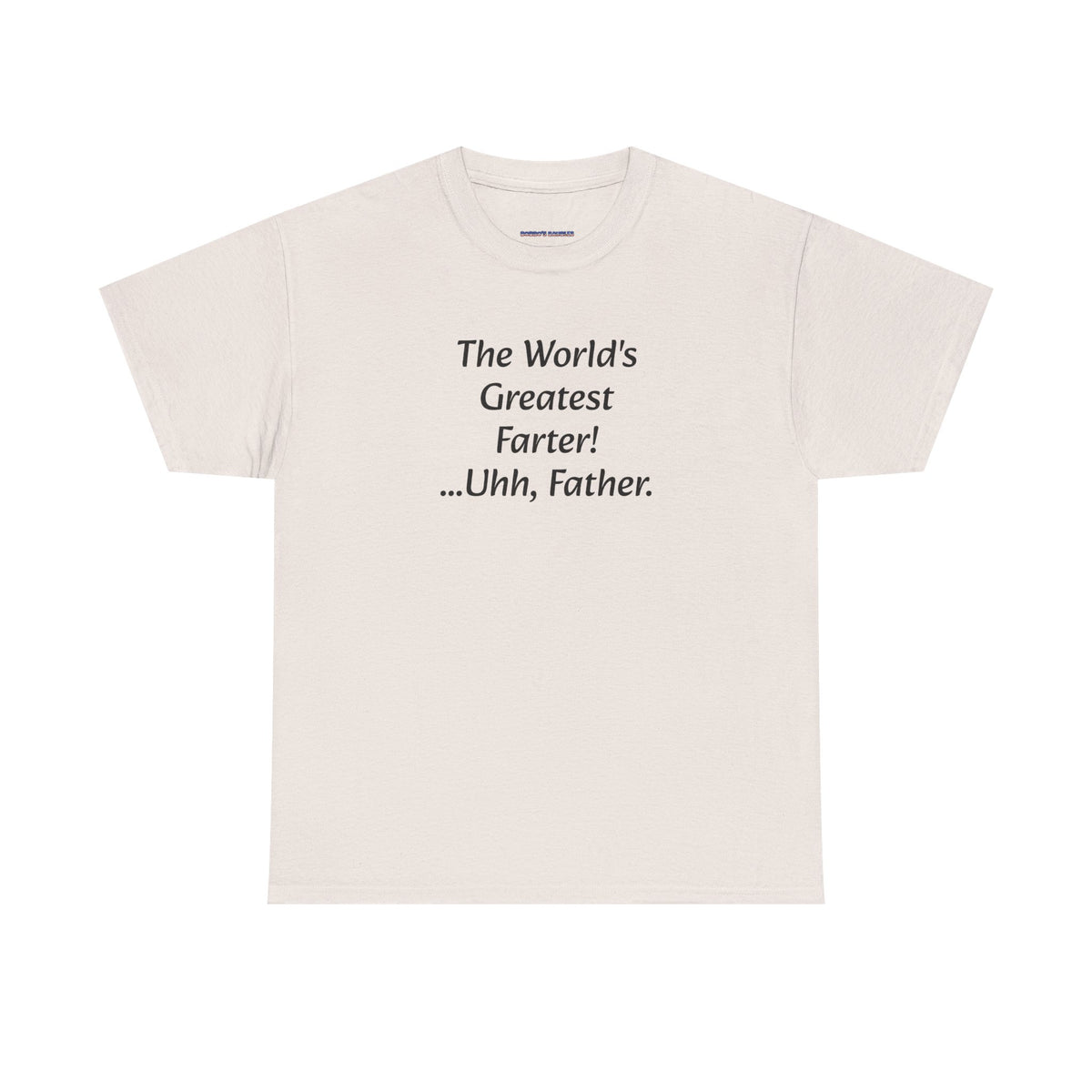 Funny Father's Day T-Shirt - "The World's Greatest Farter! ...Uhh, Father."