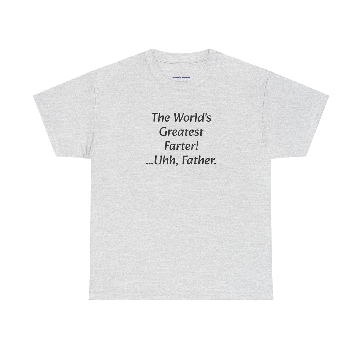 Funny Father's Day T-Shirt - "The World's Greatest Farter! ...Uhh, Father."