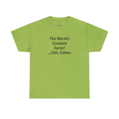 Funny Father's Day T-Shirt - "The World's Greatest Farter! ...Uhh, Father."