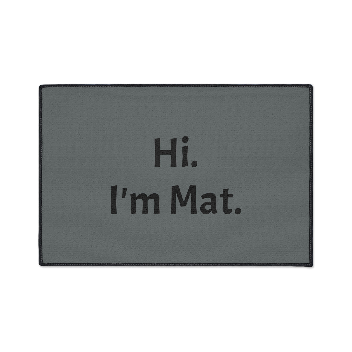Hi. I'm Mat. (Dark Grey) Heavy-Duty Floor Mat