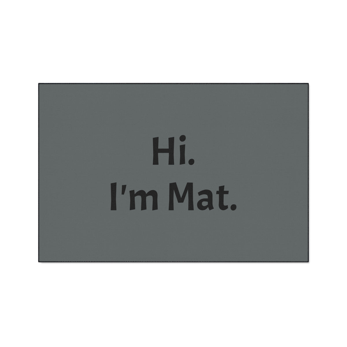 Hi. I'm Mat. (Dark Grey) Heavy-Duty Floor Mat