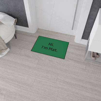 Hi. I'm Mat. (Dark Green) Heavy-Duty Floor Mat