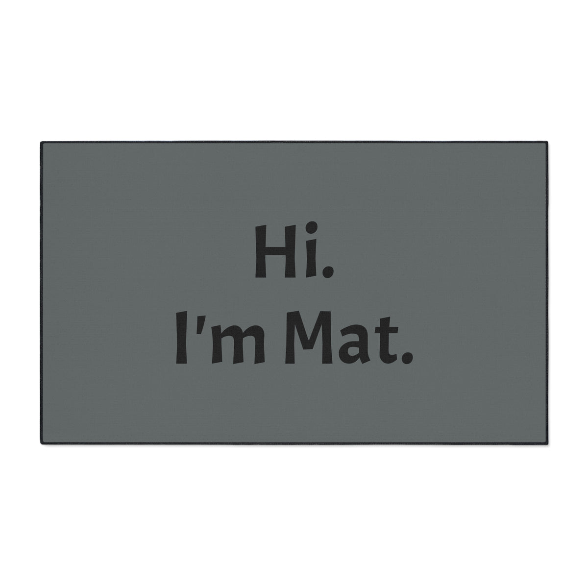Hi. I'm Mat. (Dark Grey) Heavy-Duty Floor Mat