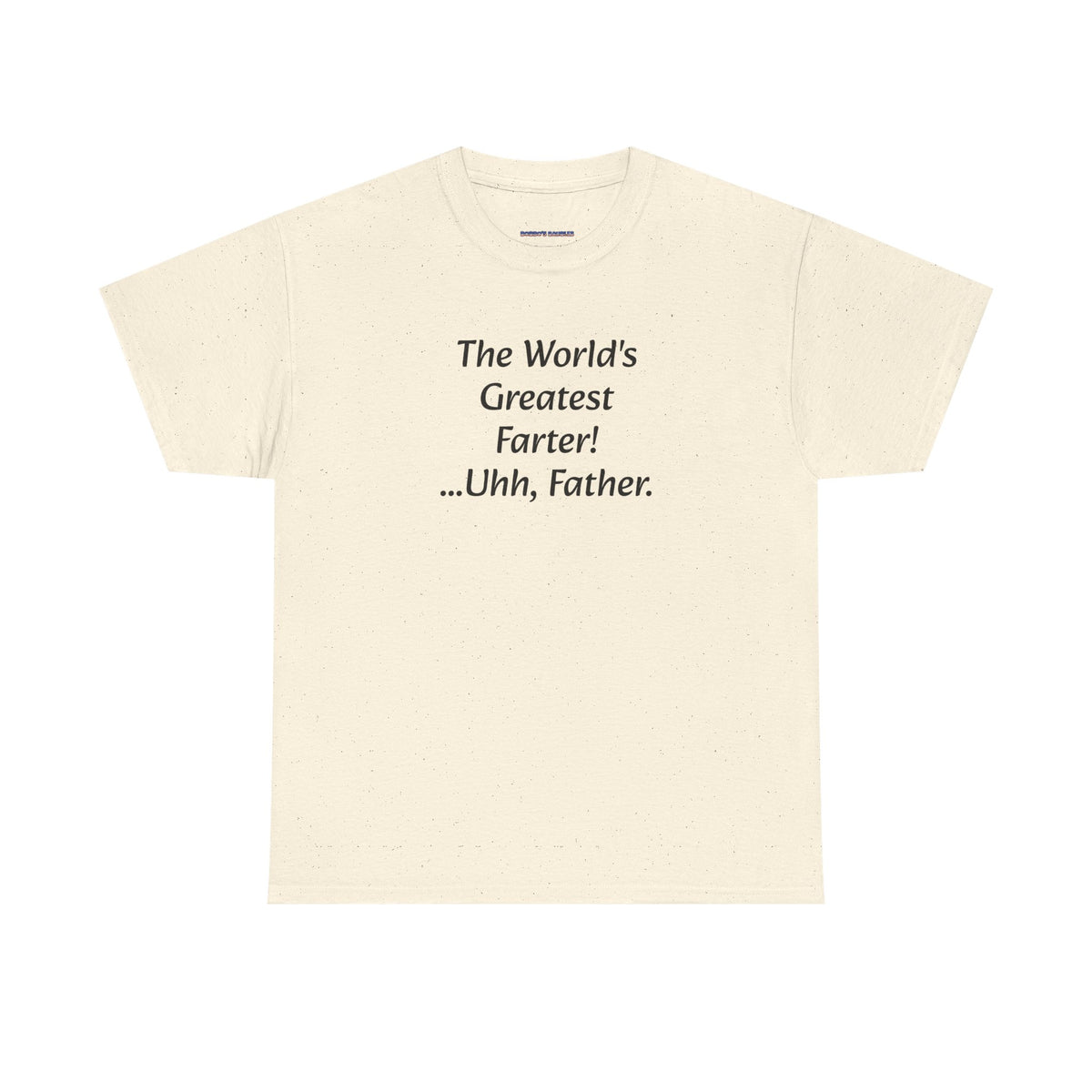Funny Father's Day T-Shirt - "The World's Greatest Farter! ...Uhh, Father."