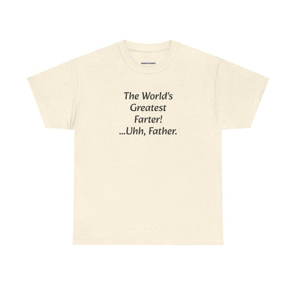 Funny Father's Day T-Shirt - "The World's Greatest Farter! ...Uhh, Father."