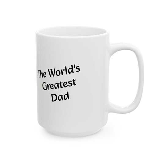 Greatest Dad- Ceramic Mug (11oz & 15oz)