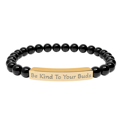 Engraved Stone Bracelet - 'Be Kind To Your Buds'