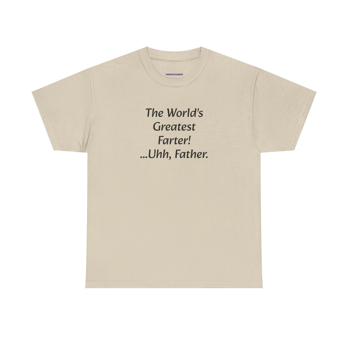 Funny Father's Day T-Shirt - "The World's Greatest Farter! ...Uhh, Father."