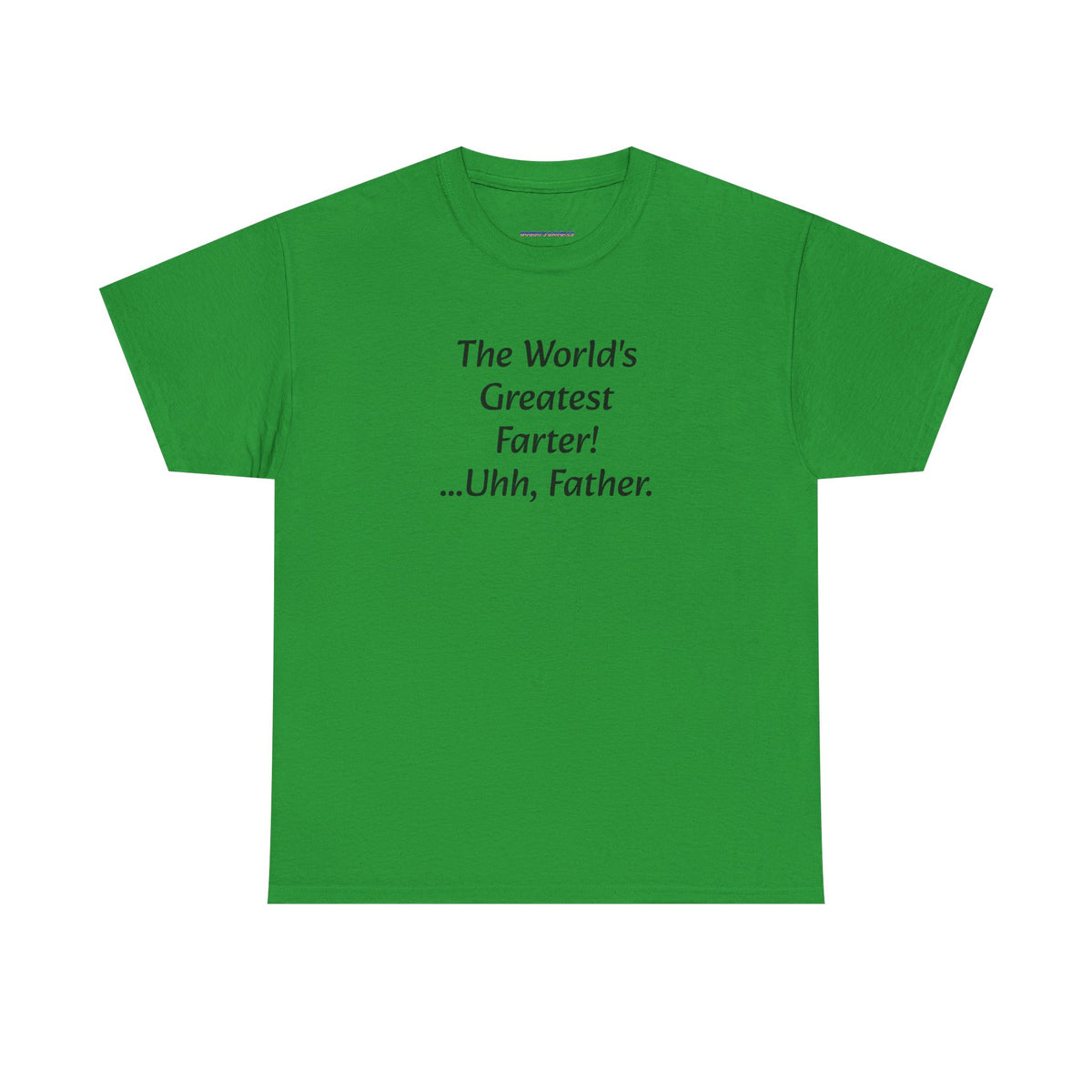 Funny Father's Day T-Shirt - "The World's Greatest Farter! ...Uhh, Father."