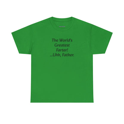 Funny Father's Day T-Shirt - "The World's Greatest Farter! ...Uhh, Father."