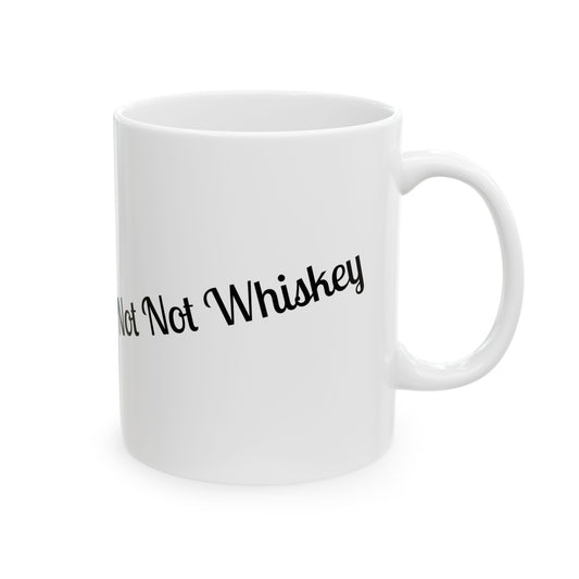 Not Not Whiskey - Coffee Mug (11oz & 15oz)