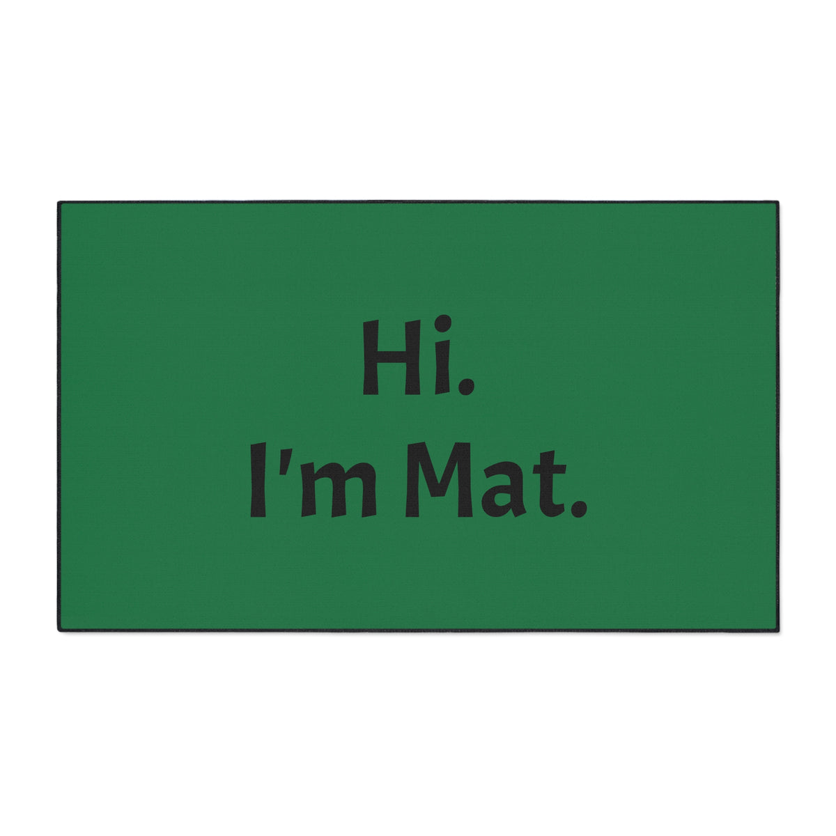 Hi. I'm Mat. (Dark Green) Heavy-Duty Floor Mat