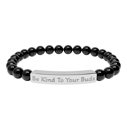 Engraved Stone Bracelet - 'Be Kind To Your Buds'