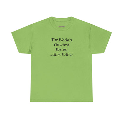 Funny Father's Day T-Shirt - "The World's Greatest Farter! ...Uhh, Father."