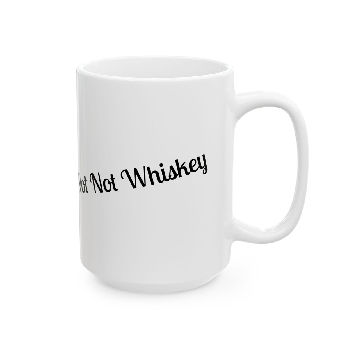 Not Not Whiskey - Coffee Mug (11oz & 15oz)