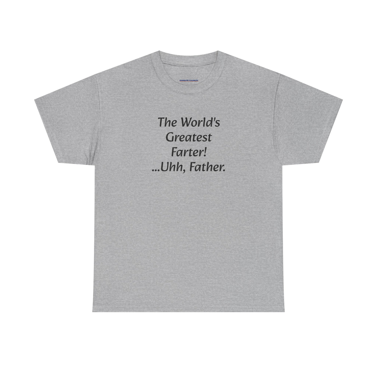 Funny Father's Day T-Shirt - "The World's Greatest Farter! ...Uhh, Father."