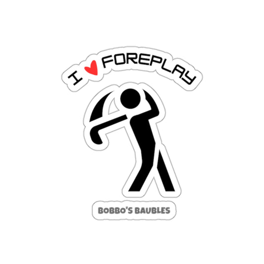 "I Love Foreplay" Golf Sticker