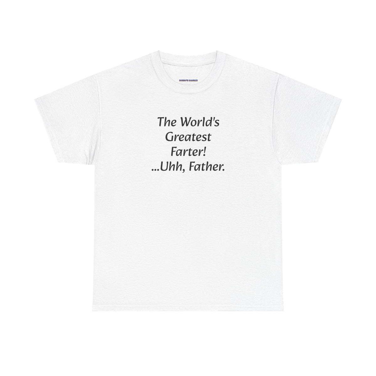 Funny Father's Day T-Shirt - "The World's Greatest Farter! ...Uhh, Father."